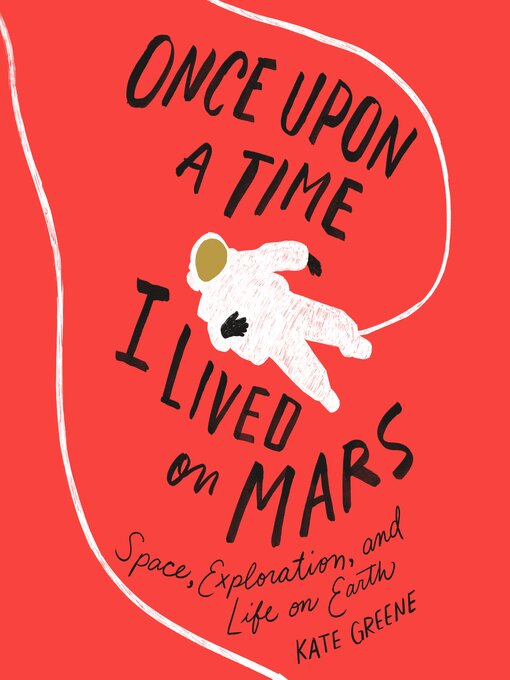 Title details for Once Upon a Time I Lived on Mars by Kate Greene - Available